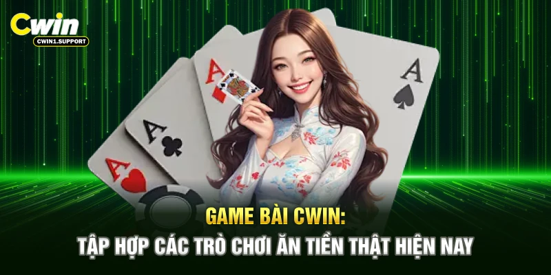Áp dụng chiến thuật, mẹo chơi game bài CWIN để tối ưu chiến thắng