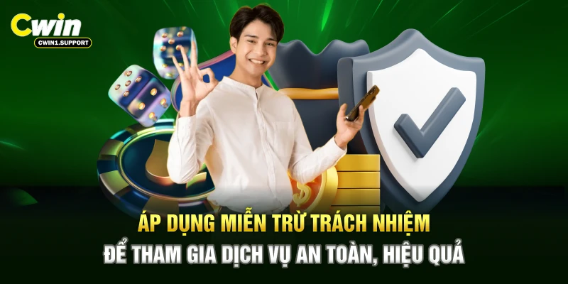 Áp dụng miễn trừ trách nhiệm để tham gia dịch vụ an toàn, hiệu quả