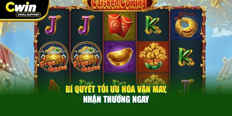 Bí quyết tối ưu hóa vận may, nhận thưởng ngay