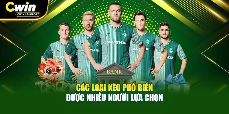 Các loại kèo phổ biến được nhiều người lựa chọn