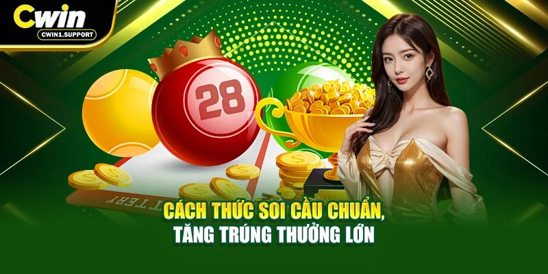 Cách thức soi cầu chuẩn, tăng trúng thưởng lớn