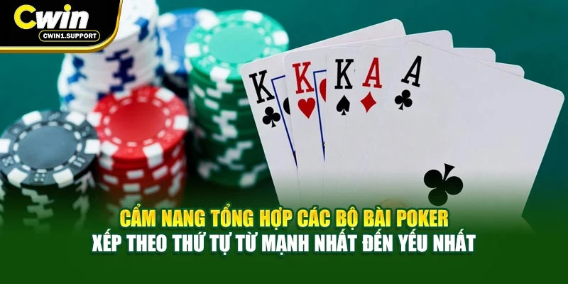 Cẩm nang tổng hợp các bộ bài Poker xếp theo thứ tự từ mạnh nhất đến yếu nhất