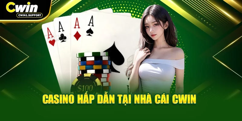 Casino hấp dẫn tại nhà cái CWIN