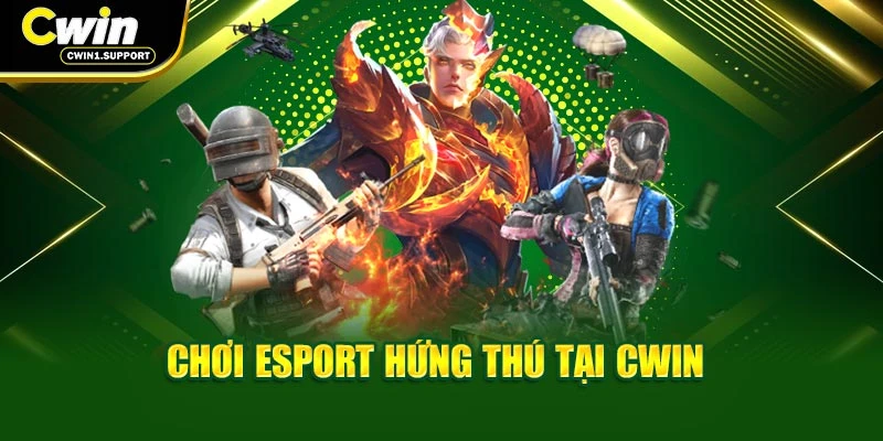 Chơi Esport hứng thú tại CWIN