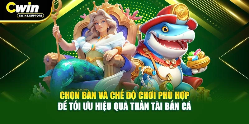 Chọn bàn và chế độ chơi phù hợp để tối ưu hiệu quả Thần tài bắn cá