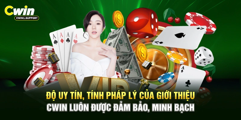 Độ uy tín, tính pháp lý của giới thiệu CWIN luôn được đảm bảo, minh bạch