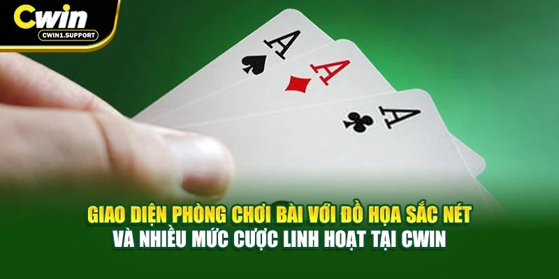 Giao diện phòng chơi bài với đồ họa sắc nét và nhiều mức cược linh hoạt tại CWIN