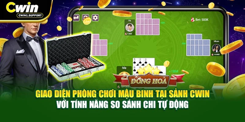 Giao diện phòng chơi mậu binh tại sảnh CWIN với tính năng so sánh chi tự động