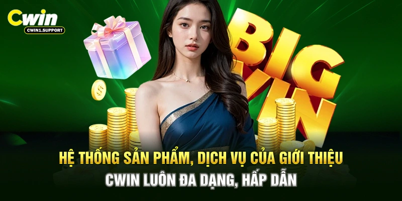 Hệ thống sản phẩm, dịch vụ của giới thiệu CWIN luôn đa dạng, hấp dẫn