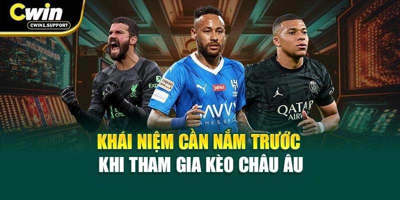 Khái niệm cần nắm trước khi tham gia Kèo châu Âu