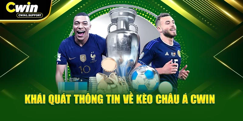Khái quát thông tin về kèo châu Á Cwin