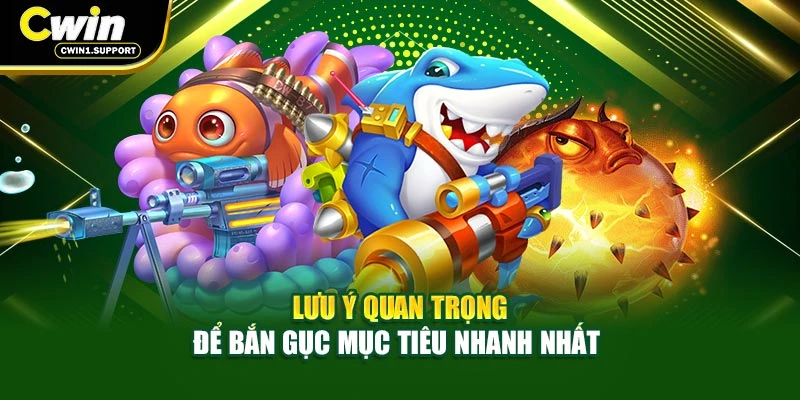 Lưu ý quan trọng để bắn gục mục tiêu nhanh nhất