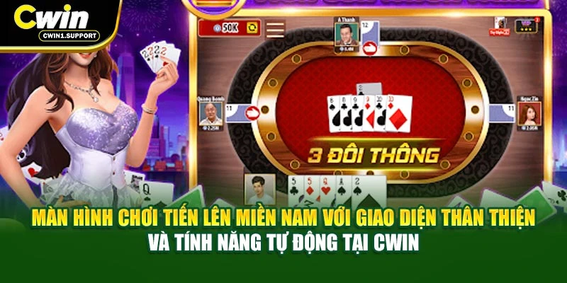 Màn hình chơi tiến lên miền Nam với giao diện thân thiện và tính năng tự động tại CWIN
