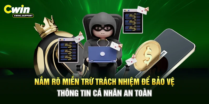 Nắm rõ miễn trừ trách nhiệm để bảo vệ thông tin cá nhân an toàn