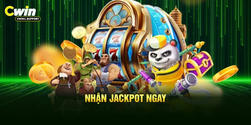 Nhận Jackpot ngay khi tham gia nổ hũ CWIN