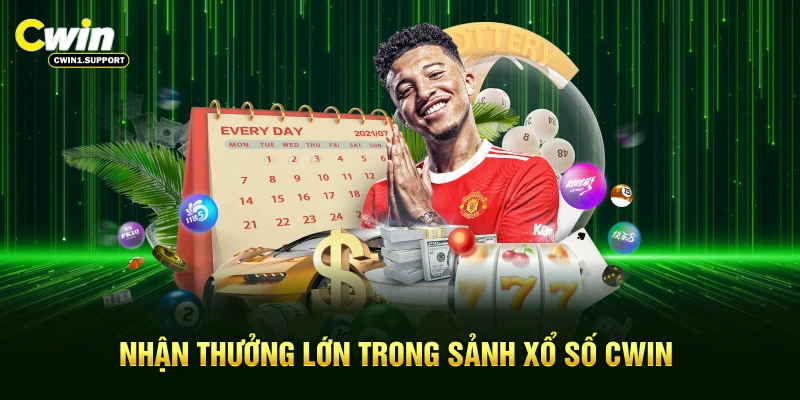 Nhận thưởng lớn trong sảnh xổ số CWIN