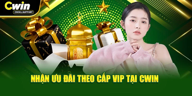 Nhận ưu đãi theo cấp VIP tại CWIN
