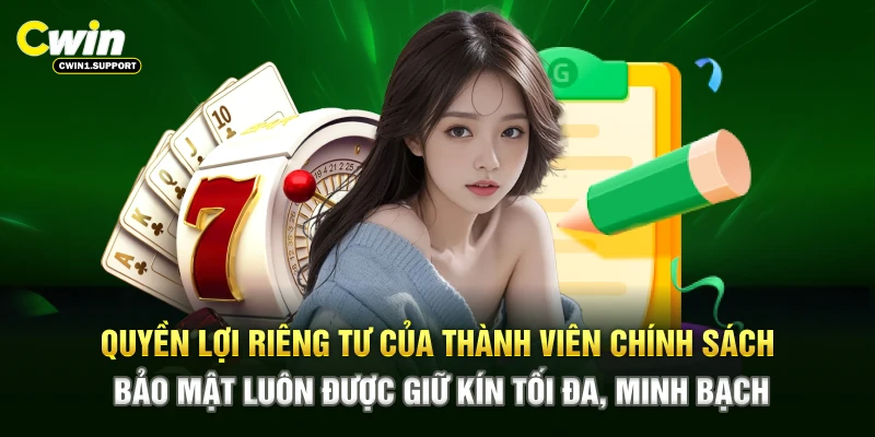 Quyền lợi riêng tư của thành viên chính sách bảo mật luôn được giữ kín tối đa, minh bạch