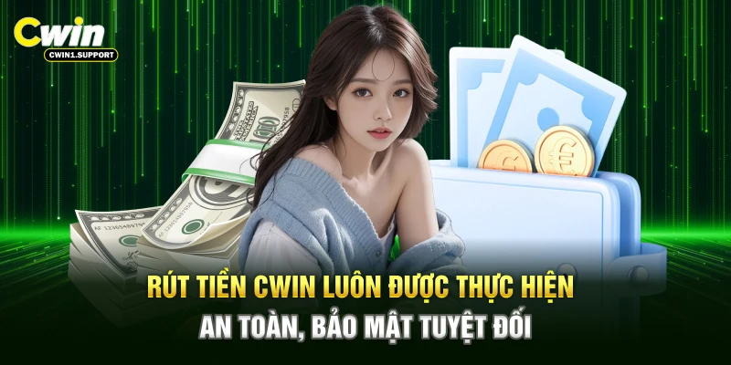 Rút tiền CWIN luôn được thực hiện an toàn, bảo mật tuyệt đối
