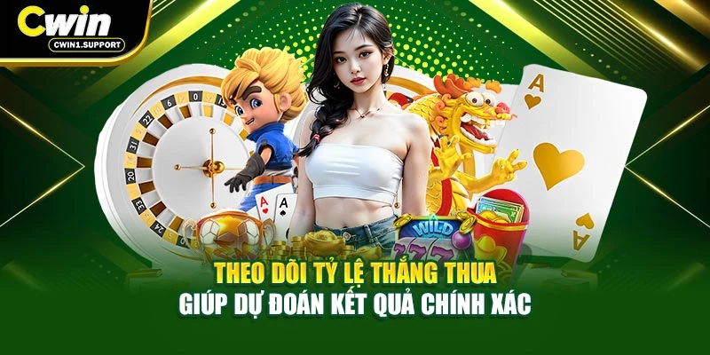 Theo dõi tỷ lệ thắng thua giúp dự đoán kết quả chính xác 