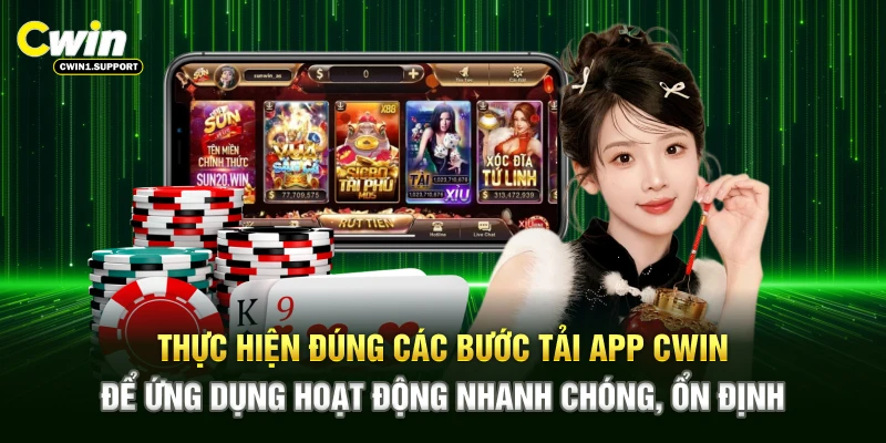 Thực hiện đúng các bước tải app CWIN để ứng dụng hoạt động nhanh chóng, ổn định