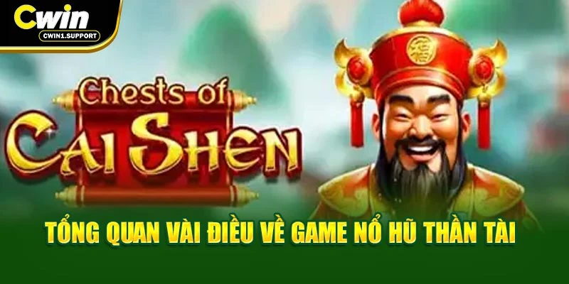 Tổng quan vài điều về game nổ hũ Thần Tài