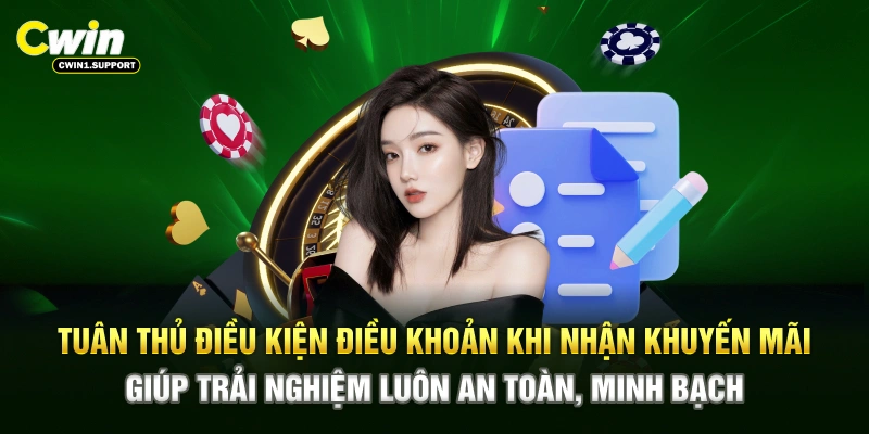 Tuân thủ điều kiện điều khoản khi nhận khuyến mãi giúp trải nghiệm luôn an toàn, minh bạch