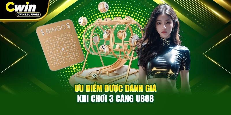 Ưu điểm được đánh giá khi chơi 3 càng U888