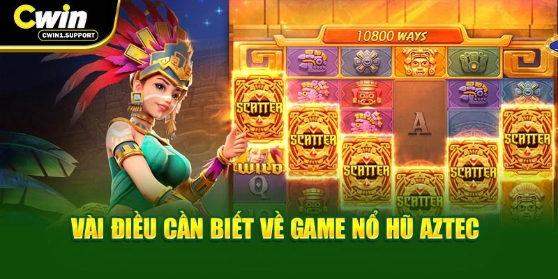 Vài điều cần biết về game nổ hũ Aztec